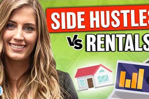 The Best Path to Passive Income? Rental Properties vs. Side Hustles