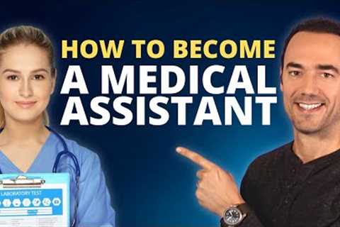 How To Become a Medical Assistant in 2023 | Step-By-Step Roadmap