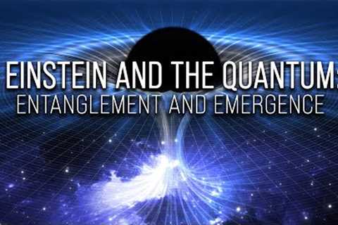 Einstein and the Quantum: Entanglement and Emergence
