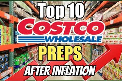 Top 10 Costco Preps: After 3-Years of INFLATION