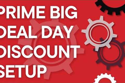 Amazon Seller 101: Prime Exclusive Big Deal Day Discount Setup, Step by Step (Amazon FBA or FBM)