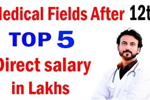 Medical Fields after 12 | Medical Field after 12th Science -  Courses after 12th science