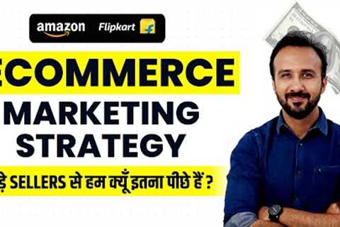 How Successful Brands plan their Marketing Strategy for Ecommerce Business? | Amazon &amp; Flipkart