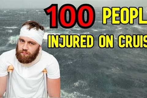 CRUISE NEWS  - 100 INJURED PASSENGERS FROM CRUISE SHIP CAUGHT IN STORM