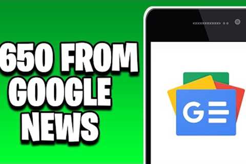 EARN $650 DAILY FROM GOOGLE NEWS *New Method* | Make Money Online