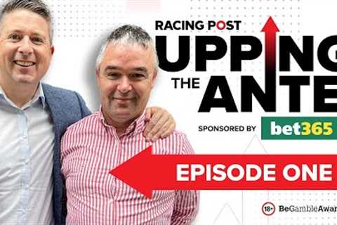 Upping The Ante | Episode 1 | Cheltenham Festival 2024 Ante-Post Tips
