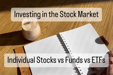 BASICS of INVESTING in the STOCK MARKET (Individual Stocks vs Funds vs ETFs)
