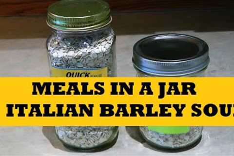 Meals In A Jar Italian Barley Soup Mix...Shelf Meals Prepper Pantry Food Stockpile