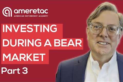 Investing During a Bear Market Part 3