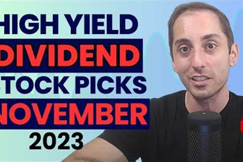 November 2023 High Yield Dividend Income Stock Picks &amp; Stock Market Update | Ep.44