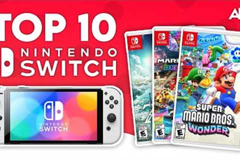 Top 10 Must Have Nintendo Switch Games! 2023 Guide