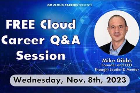 Cloud Computing Career Training Q&amp;A (How to get your first cloud career job)