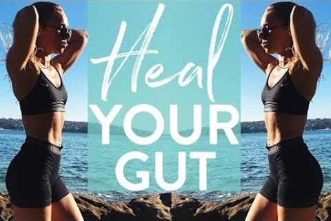 HEAL YOUR GUT | My Gut Health Tips | Bloating + Digestion