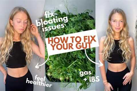 HOW I HEALED MY GUT | IBS, bloating, digestion, gas issues &amp; how to improve your gut health
