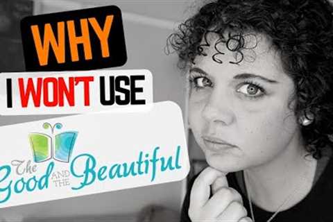 WARNING: Why I Won't Use The Good and the Beautiful Curriculum in My Homeschool 🚫