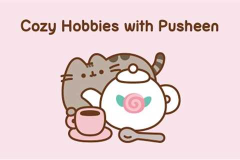 Cozy Hobbies with Pusheen