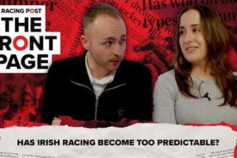 Has Irish racing become too predictable? | The Front Page | Horse Racing News
