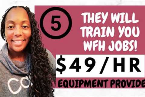 Top 5 Paid Training Work from Home Jobs 2023| Earn $49/hr