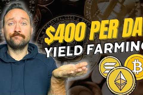 $400 Per Day Yield Farming!? Crypto Passive Income