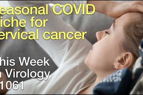 TWiV 1061: Seasonal COVID and a niche for cervical cancer