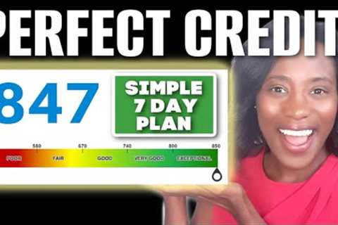 My ONE WEEK PLAN - How to get a Perfect Credit Score for $0 | 800 + Credit for FREE