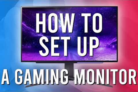 How to Set Up a Gaming Monitor - Full Guide, Tips and Tricks