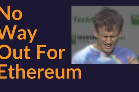 No Way Out For Ethereum (Tragic)