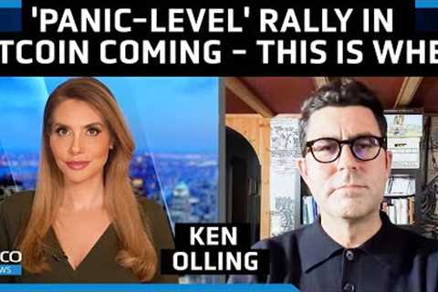 ‘Panic-Level’ Rally in Bitcoin Is Coming: When, Why &amp; What It Means for Price – Ken Olling