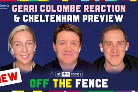 CHELTENHAM PREVIEW + GERRI COLOMBE, ALLAHO, IROKO verdicts | Off The Fence | S4 Ep 2
