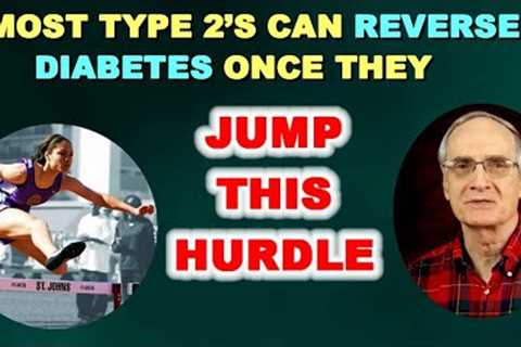Most Type 2's Can Beat Diabetes - Once They Jump This Hurdle