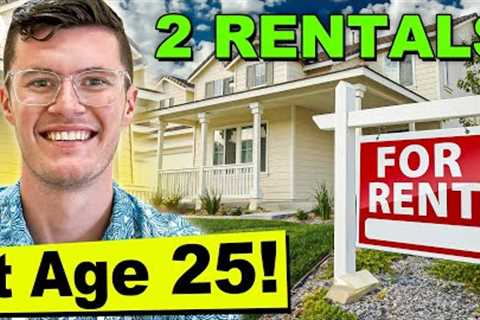 2 Rental Properties in 2 Years (at Age 25!)