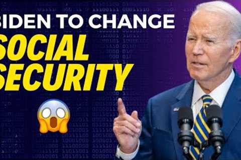BIDEN TO CHANGE SOCIAL SECURITY in 2024 - EVERYONE is AFFECTED - All of It on The Table!!