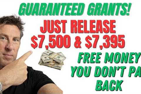 GRANTS for EVERYONE! Guaranteed $7,500 &amp; $7,395 if you Make less $105,000 not LOAN!