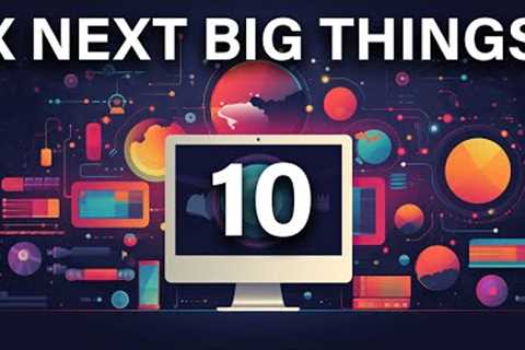 Here’re The 10 Next Big Things In Technology