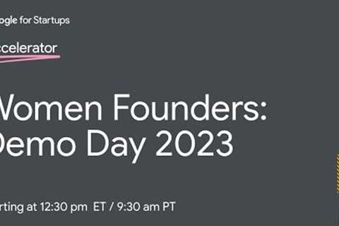 Google for Startups Accelerator: Women Founders - Demo Day 2023