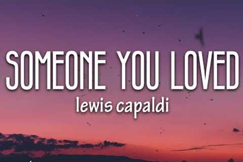Lewis Capaldi - Someone You Loved (Lyrics)