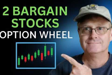 Best Bargain Stocks for the Option Wheel Strategy