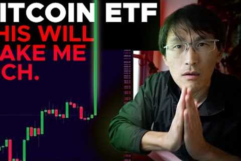 Bitcoin ETF... THIS WILL MAKE ME RICH.
