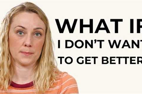 8 Reasons You Don’t Want to Recover from an Eating Disorder