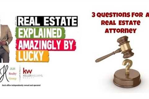 3 IMPORTANT Questions To Ask a Real Estate Attorney || Real Estate Explained #55