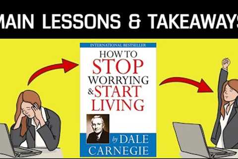 How to STOP WORRYING and START LIVING by Dale Carnegie | TOP 8 LESSONS | Animated Summary