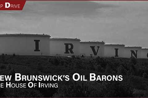 The Family That Owns New Brunswick: The House of Irving