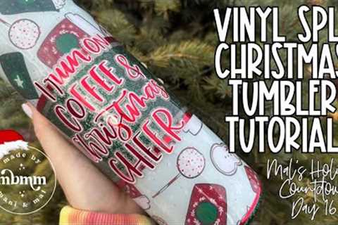 Vinyl Split Christmas Tumbler Tutorial | Mal's Holiday Countdown Day 16