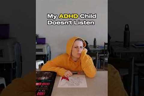 My ADHD Child Doesn't Listen #adhd #neurodivergent #parenting #parentingtips