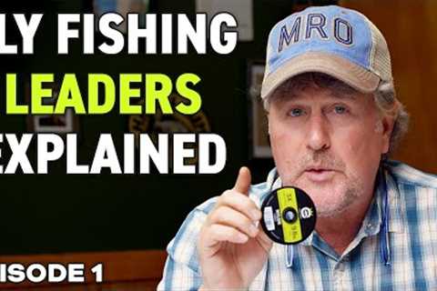 The Basics of Fly Fishing Leaders - Episode 1