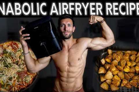 MUST TRY Anabolic, Low Calorie, High Volume Air Fryer Recipes!!