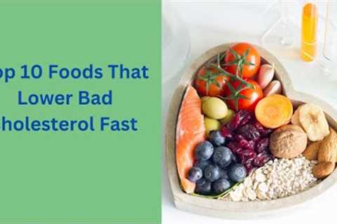 Top 10 Foods That Lower Bad Cholesterol Fast | 10 Simple lifestyle to lower bad cholesterol fast