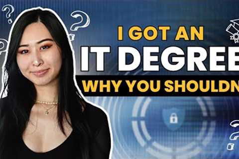 I Got an IT Degree and Why You Shouldnt | Why You Shouldn't Get an IT Degree | IT Pros and Cons