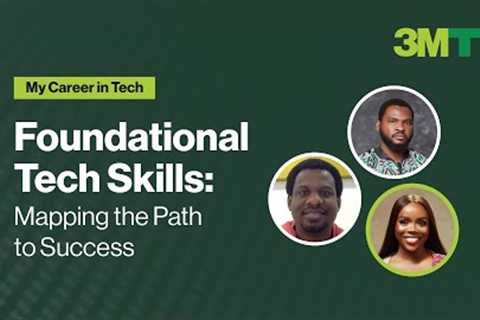 My Career in Tech | Foundational Tech Skills: Mapping the Path to Success