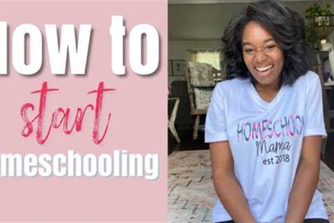 How to Start Homeschooling 2022-2023| Homeschooling for Beginners